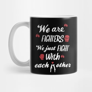 We Are Fighters Funny Couple T-shirt Mug